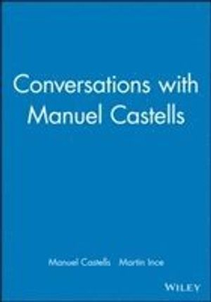 Conversations with Manuel Castells; Manuel Castells, Martin Ince; 2003