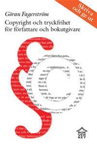 Copyright och tryckfrihet för författare och bokutgivare; Göran Fagerström; 2016