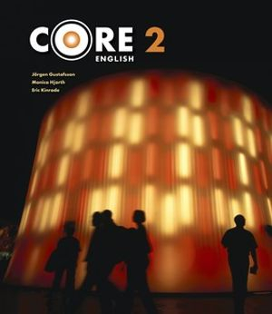 Core English 2 Allt i ett-bok ; Jörgen Gustafsson, Monica Hjorth, Eric Kinrade; 2009