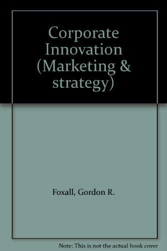 Corporate Innovation: Marketing and Strategy; Gordon R. Foxall; 1984