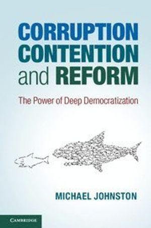 Corruption, Contention, and Reform; Michael Johnston; 2014