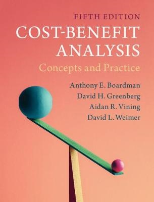 Cost-Benefit Analysis; Anthony E. Boardman; 2018