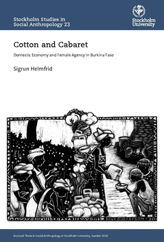 Cotton and cabaret : domestic economy and female agency in Burkina Faso; Sigrun Helmfrid; 2020