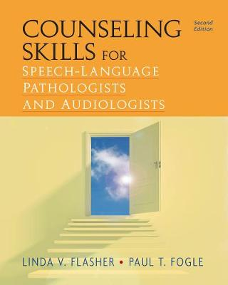 Counseling Skills for Speech-Language Pathologists and Audiologists; Paul Fogle; 2011