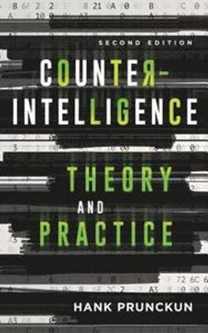 Counterintelligence Theory and Practice; Hank Prunckun; 2019