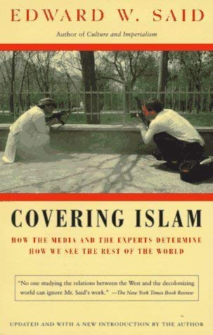 Covering Islam : how the Media and the experts determine how we see the rest of the world; Edward W. Said; 1981