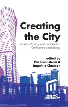 Creating the city : identity, memory and participation; Pål Brunnström, Ragnhild Claesson; 2019