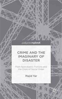 Crime and the Imaginary of Disaster; M Yar; 2015