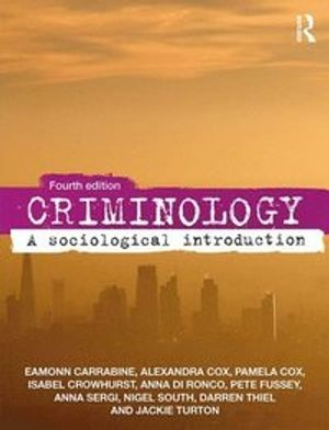 Criminology; Eamon Carrabine, Pam Cox, Isabel Crowhurst, Anna Di Ronco, Pete Fussey; 2020