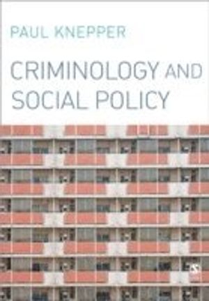 Criminology and Social Policy; Paul Knepper; 2007