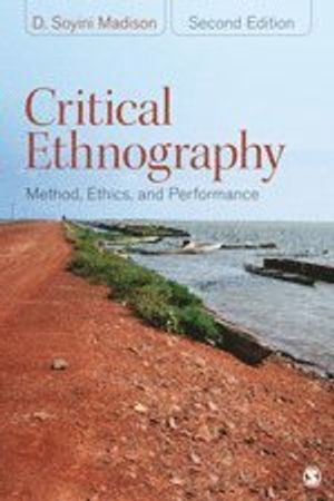 Critical Ethnography; D Soyini Madison; 2011