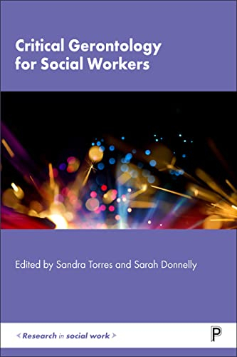 Critical Gerontology for Social Workers; Sandra Torres, Sarah Donnelly; 2023