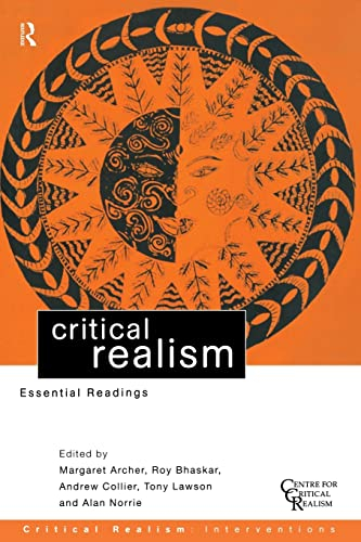 Critical Realism; Margaret Archer, Roy Bhaskar, Andrew Collier, Tony Lawson, Alan Norrie; 1998