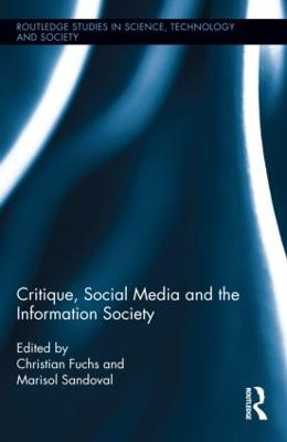 Critique, Social Media and the Information Society; Christian Fuchs, Marisol Sandoval; 2013