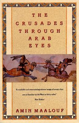 Crusades Through Arab Eyes; Amin Maalouf; 1989