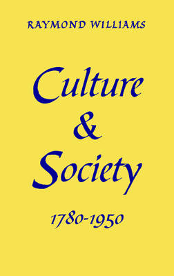 Culture and Society: 1780-1950; Raymond Williams; 2013