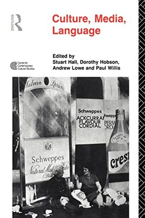 Culture, Media, Language; Stuart Hall, Dorothy Hobson, Andrew Lowe, Paul Willis; 1980