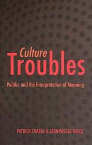 Culture Troubles; Patrick Chabal, Jean-Pascal Daloz; 2006