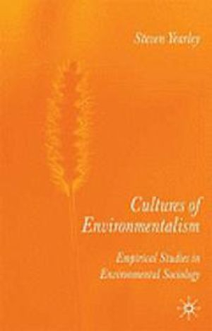 Cultures of Environmentalism; S Yearley; 2005