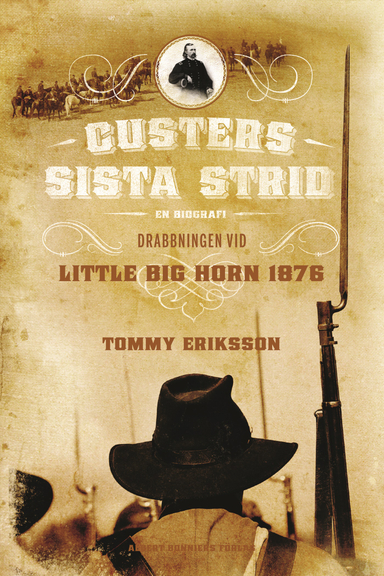 Custers sista strid : en biografi : drabbningen vid Little big horn 1876; Tommy Eriksson; 2011