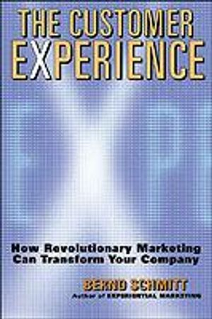 Customer Experience Management : A Revolutionary Approach to Connecting wit; Bernd Schmitt; 2003