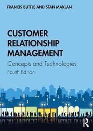 Customer Relationship Management; Francis Buttle, Stan Maklan; 2019