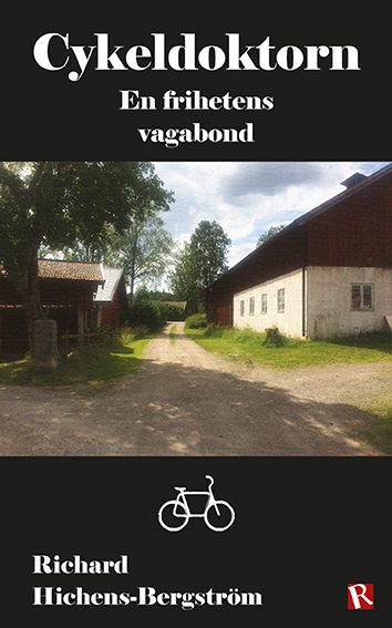 Cykeldoktorn : en frihetens vagabond; Richard Hichens-Bergström; 2021