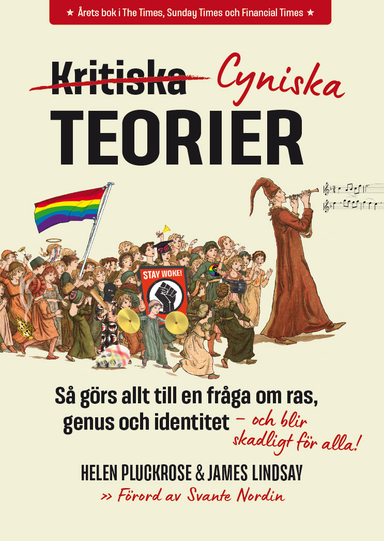 Cyniska teorier : så görs allt till en fråga om ras, genus och identitet - och blir skadligt för alla; Helen Pluckrose, James Lindsay; 2021