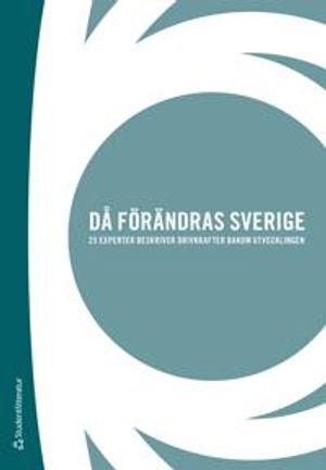 Då förändras Sverige : 25 experter beskriver drivkrafter bakom utvecklingen; Eric Giertz; 2008