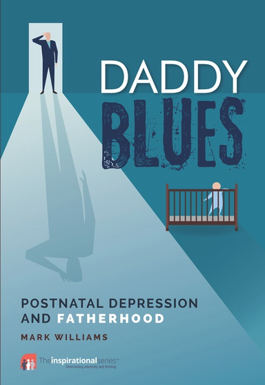 Daddy blues - postnatal depression and fatherhood; Mark Williams; 2018