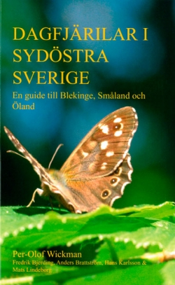 Dagfjärilar i sydöstra Sverige : en guide till Blekinge, Småland och Öland; Per-Olof Wickman, Fredrik Bjerding, Anders Brattström, Hans Karlsson, Mats Lindborg; 2011