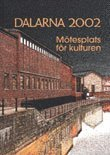 Dalarna 2002, mötesplats för kulturen; Jan Raihle, Björn Hallert, Seth Karlsson, Erik Hofrén, Tommy Forss, Birgitta Sandström, Marianne Nilsson, Elisabet Eronn, Mats Hulander, Jan Stagenmark, Örjan Hamrin; 2002