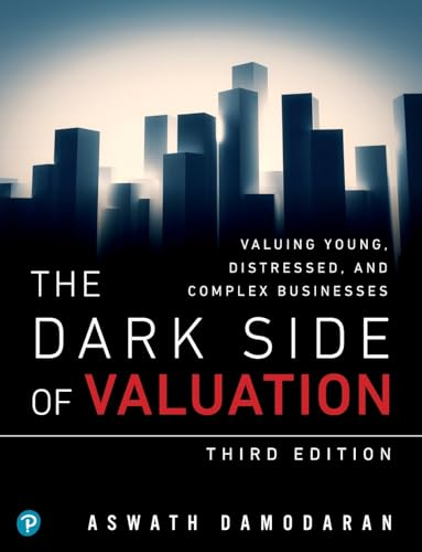 Dark Side of Valuation, The; Aswath Damodaran; 2018