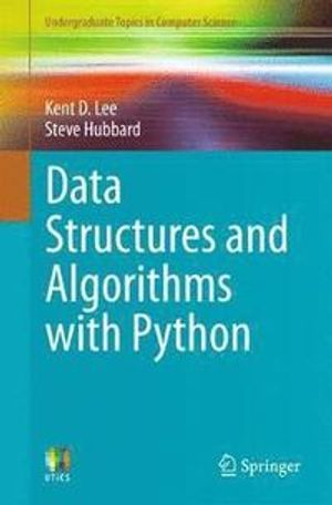 Data Structures and Algorithms with Python; Kent D Lee, Steve Hubbard; 2015