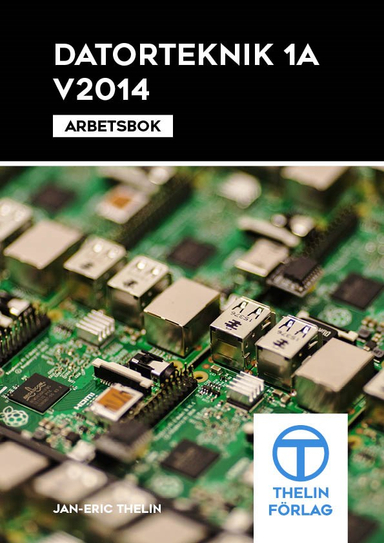 Datorteknik 1A V2014 - Arbetsbok; Jan-Eric Thelin; 2014