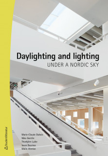 Daylighting and lighting under a nordic sky; Marie-Claude Dubois, Niko Gentile, Thorbjörn Laike, Iason Bournas, Malin Alenius; 2019