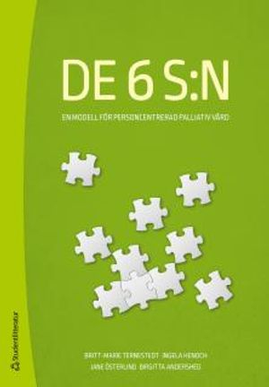 De 6 S:n : en modell för personcentrerad palliativ vård; Britt-Marie Ternestedt, Ingela Henoch, Jane Österlind, Birgitta Andershed; 2017