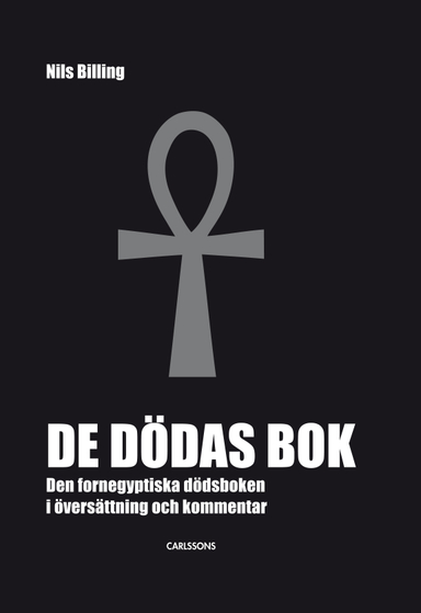 De dödas bok : den fornegyptiska dödsboken; Nils Billing; 2016