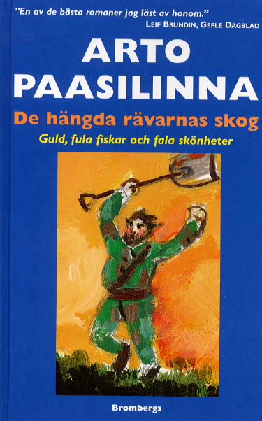 De hängda rävarnas skog Guld, fula fiskar och fatala skönheter; Arto Paasilinna; 2000