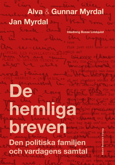 De hemliga breven : den politiska familjen och vardagens samtal; Alva Myrdal, Gunnar Myrdal, Jan Myrdal, Bosse Lindquist, Janken Myrdal, Kaj Fölster; 2023