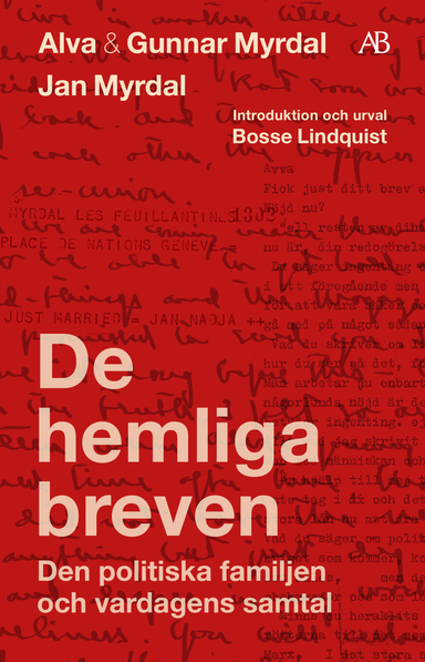 De hemliga breven : den politiska familjen och vardagens samtal; Alva Myrdal, Gunnar Myrdal, Jan Myrdal, Bosse Lindquist, Janken Myrdal, Kaj Fölster; 2024