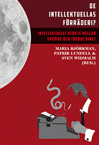 De intellektuellas förräderi? : intellektuellt utbyte mellan Sverige och Tredje riket; Birgitta Almgren, Maria Björkman, Maja Hagerman, Bibi Jonsson, Ola Larsmo, Olof Ljungström, Patrik Lundell, Benjamin G. Martin, Henrik Rosengren, Sven Widmalm, Andreas Åkerlund, Johan Östling; 2016