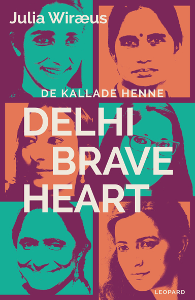 De kallade henne Delhi Braveheart; Julia Wiræus; 2017