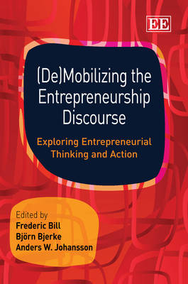 (De)Mobilizing the Entrepreneurship Discourse; Frederic Bill, Bjrn Bjerke, Anders W Johansson; 2010