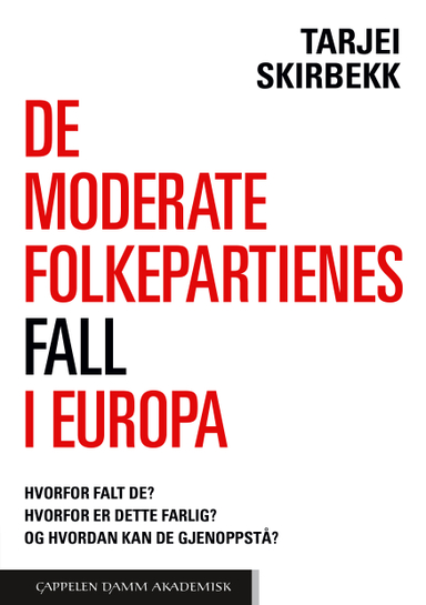 De moderate folkepartienes fall i Europa : hvorfor falt de? Hvorfor er det farlig? Og hvordan kan de gjenoppstå?; Tarjei Skirbekk; 2021