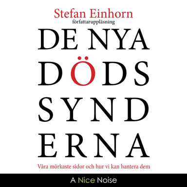 De nya dödssynderna : våra mörkaste sidor och hur vi kan hantera dem; Stefan Einhorn; 2014