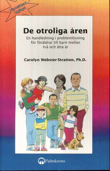 De otroliga åren : en handledning i problemlösning för föräldrar till barn; Carolyn Webster-Stratton; 2004