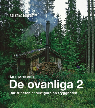 De ovanliga 2 : Där friheten är viktigare än tryggheten; Åke Mokvist; 2006