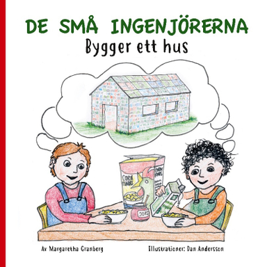 De små ingenjörerna : Bygger ett hus; Margaretha Granberg, Dan Andersson; 2018