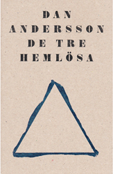 De tre hemlösa; Dan Andersson; 2011